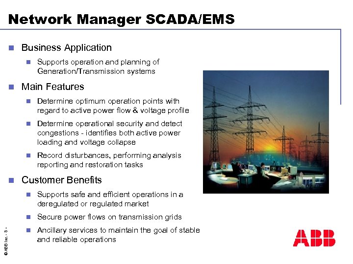 Network Manager SCADA/EMS n Business Application n n Supports operation and planning of Generation/Transmission