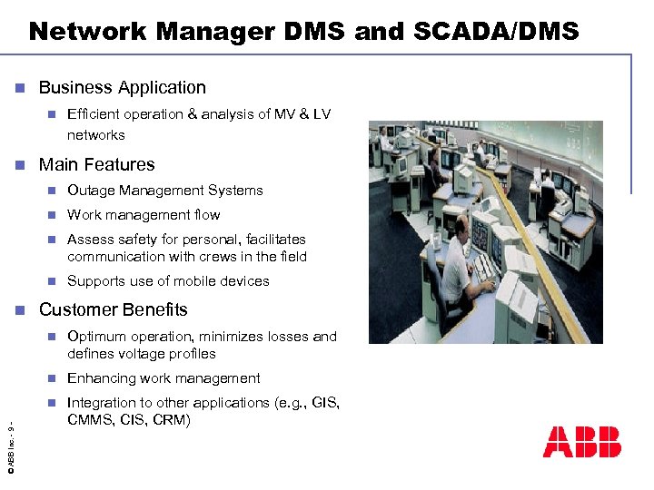 Network Manager DMS and SCADA/DMS n Business Application n n Efficient operation & analysis