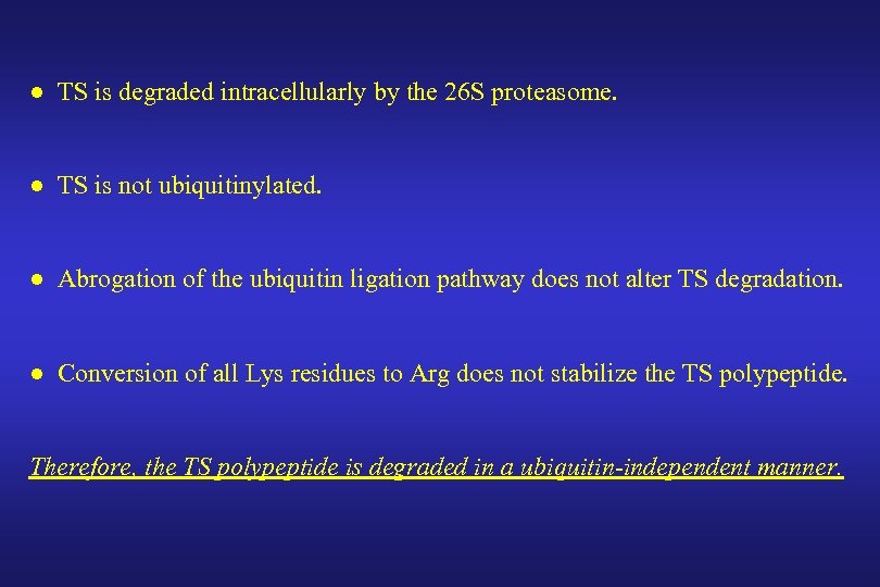 ● TS is degraded intracellularly by the 26 S proteasome. ● TS is not