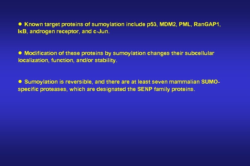 ● Known target proteins of sumoylation include p 53, MDM 2, PML, Ran. GAP