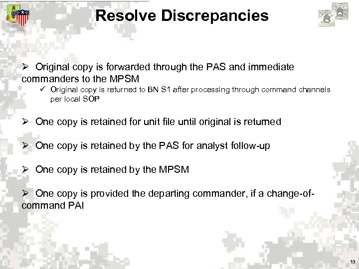 Resolve Discrepancies Ø Original copy is forwarded through the PAS and immediate commanders to