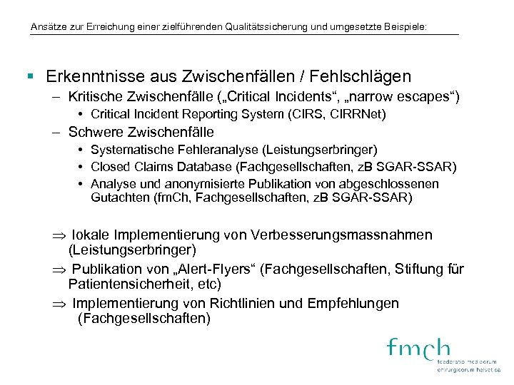 Ansätze zur Erreichung einer zielführenden Qualitätssicherung und umgesetzte Beispiele: § Erkenntnisse aus Zwischenfällen /