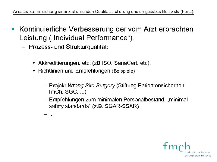 Ansätze zur Erreichung einer zielführenden Qualitätssicherung und umgesetzte Beispiele (Forts): § Kontinuierliche Verbesserung der