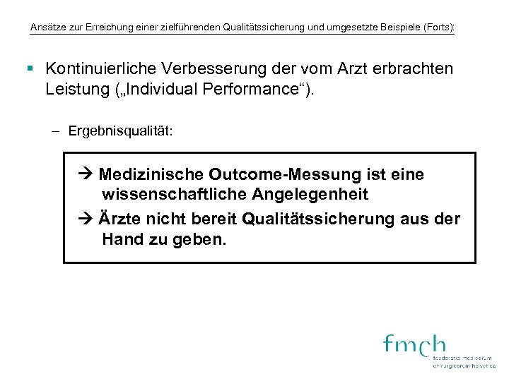 Ansätze zur Erreichung einer zielführenden Qualitätssicherung und umgesetzte Beispiele (Forts): § Kontinuierliche Verbesserung der