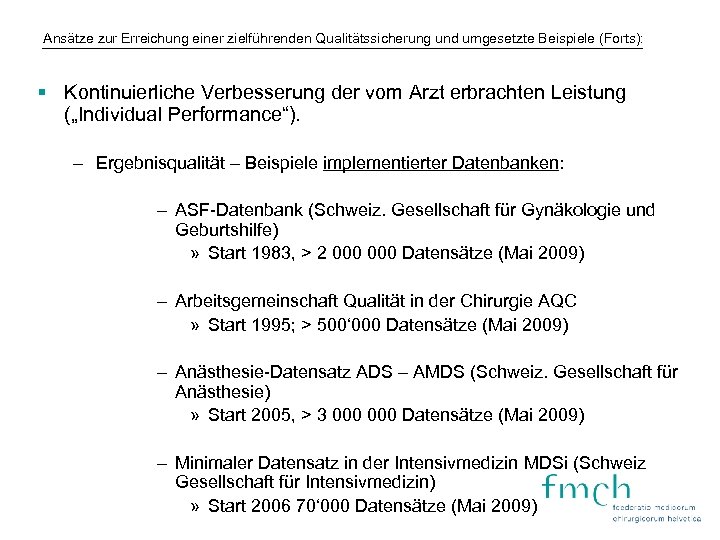 Ansätze zur Erreichung einer zielführenden Qualitätssicherung und umgesetzte Beispiele (Forts): § Kontinuierliche Verbesserung der