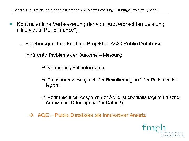 Ansätze zur Erreichung einer zielführenden Qualitätssicherung – künftige Projekte: (Forts): § Kontinuierliche Verbesserung der