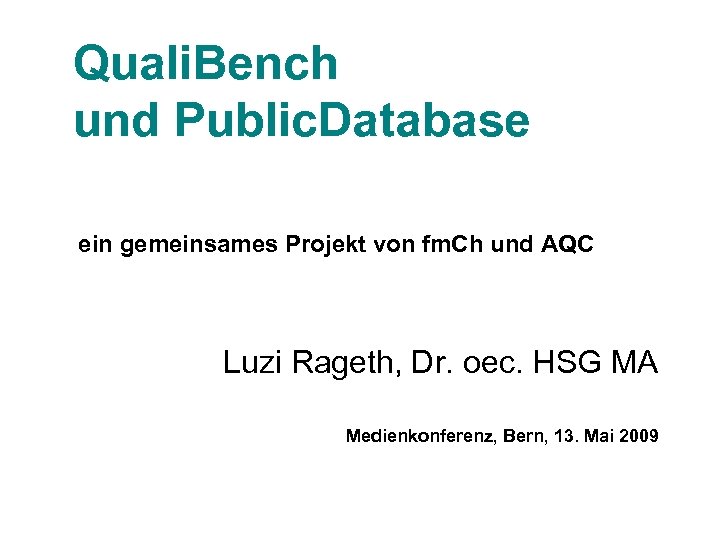 Quali. Bench und Public. Database ein gemeinsames Projekt von fm. Ch und AQC Luzi