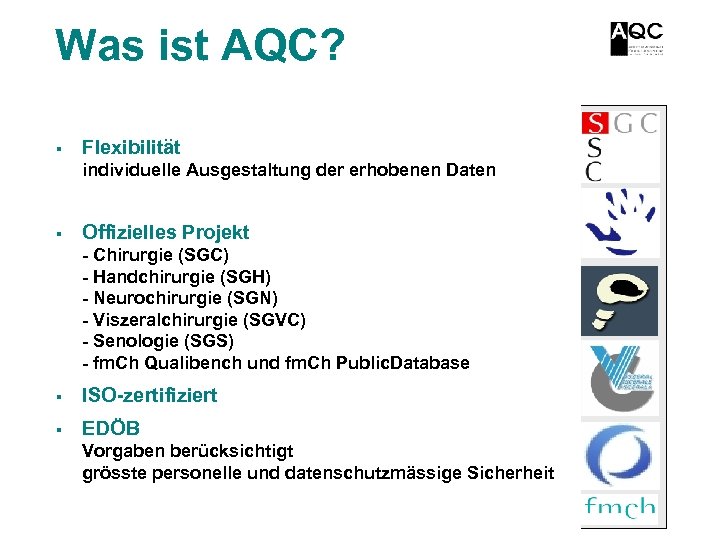 Was ist AQC? § Flexibilität individuelle Ausgestaltung der erhobenen Daten § Offizielles Projekt -