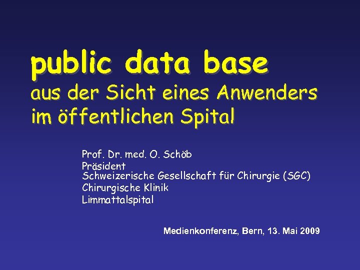 public data base aus der Sicht eines Anwenders im öffentlichen Spital Prof. Dr. med.
