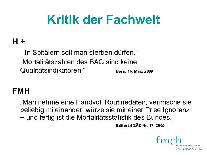 Kritik der Fachwelt H+ „In Spitälern soll man sterben dürfen. ” „Mortalitätszahlen des BAG