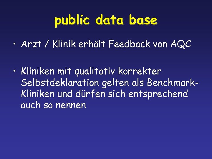 public data base • Arzt / Klinik erhält Feedback von AQC • Kliniken mit