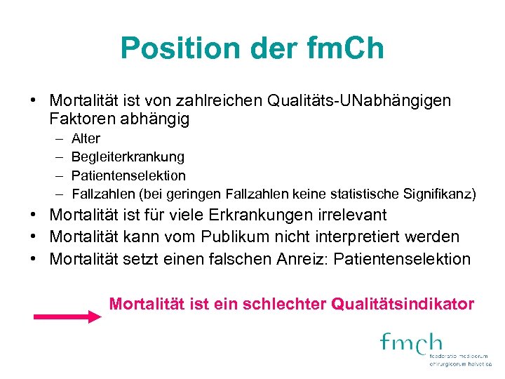 Position der fm. Ch • Mortalität ist von zahlreichen Qualitäts-UNabhängigen Faktoren abhängig – –