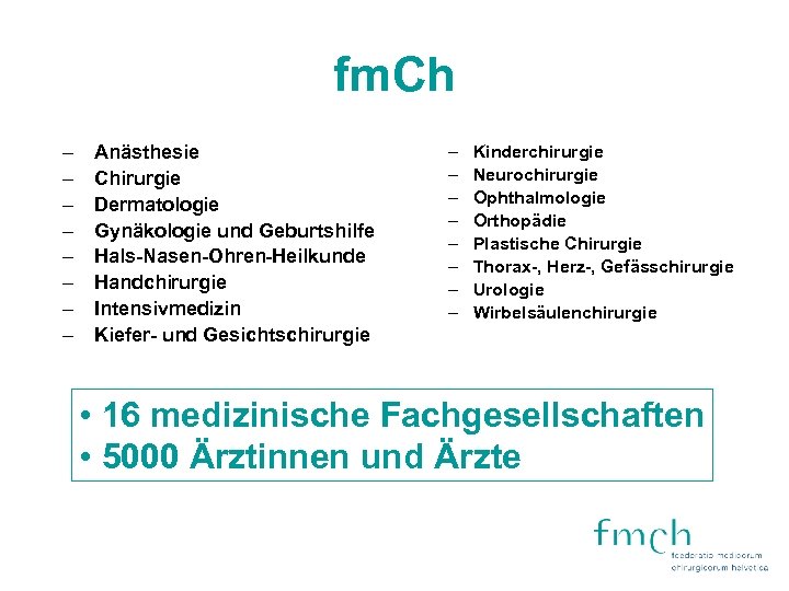 fm. Ch – – – – Anästhesie Chirurgie Dermatologie Gynäkologie und Geburtshilfe Hals-Nasen-Ohren-Heilkunde Handchirurgie