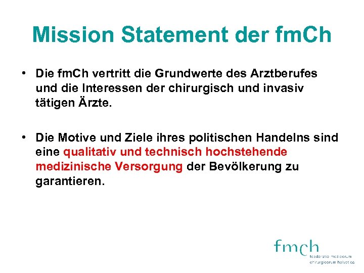 Mission Statement der fm. Ch • Die fm. Ch vertritt die Grundwerte des Arztberufes
