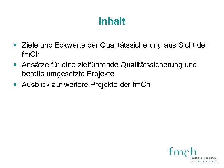 Inhalt § Ziele und Eckwerte der Qualitätssicherung aus Sicht der fm. Ch § Ansätze