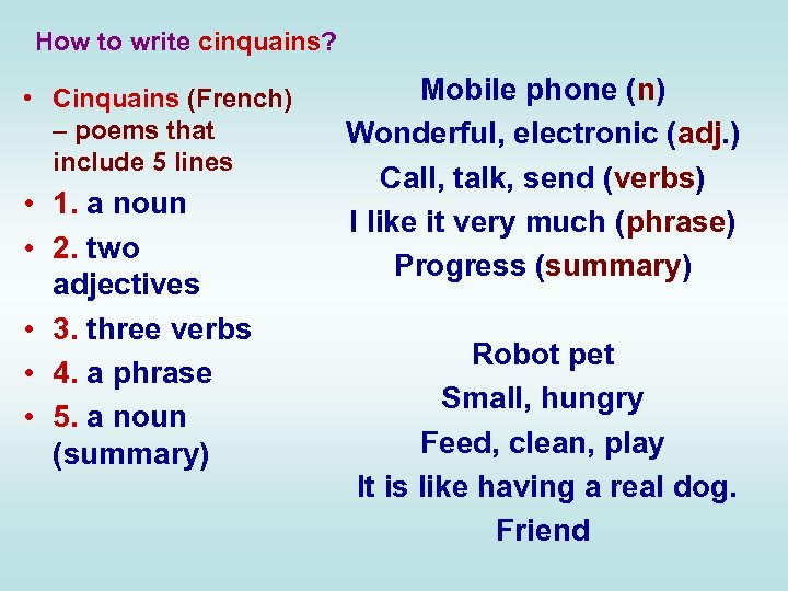 How to write cinquains? • Cinquains (French) – poems that include 5 lines •