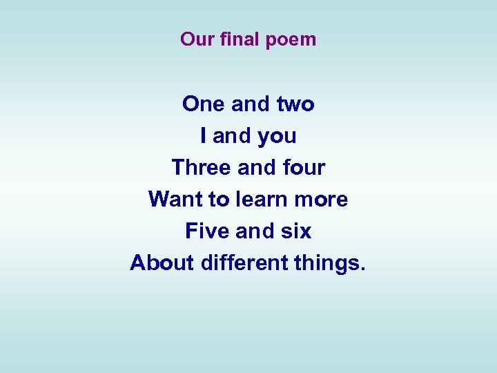 Our final poem One and two I and you Three and four Want to
