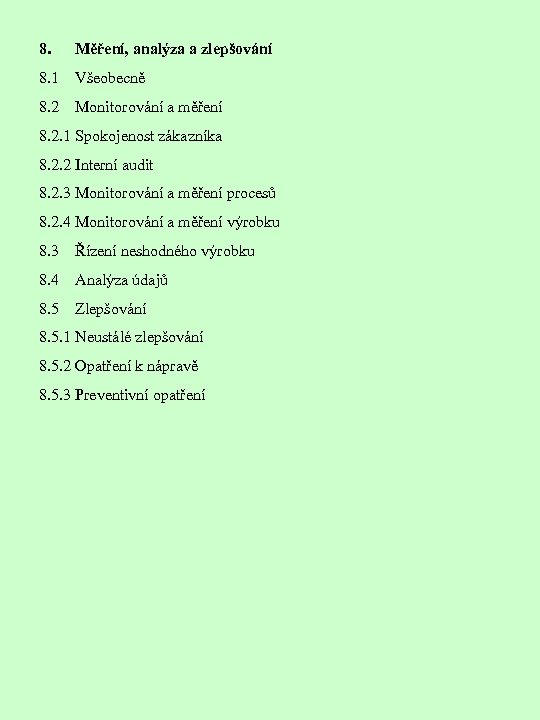 8. Měření, analýza a zlepšování 8. 1 Všeobecně 8. 2 Monitorování a měření 8.
