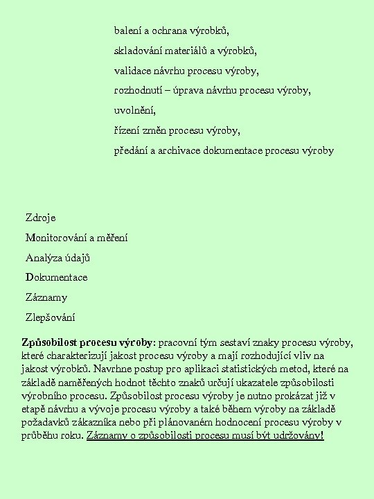 balení a ochrana výrobků, skladování materiálů a výrobků, validace návrhu procesu výroby, rozhodnutí –