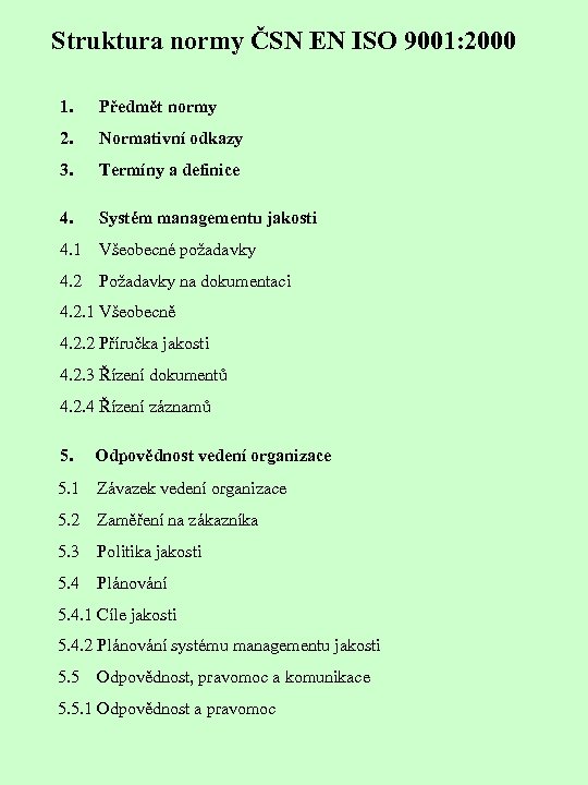 Struktura normy ČSN EN ISO 9001: 2000 1. Předmět normy 2. Normativní odkazy 3.
