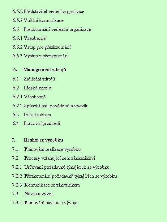 5. 5. 2 Představitel vedení organizace 5. 5. 3 Vnitřní komunikace 5. 6 Přezkoumání