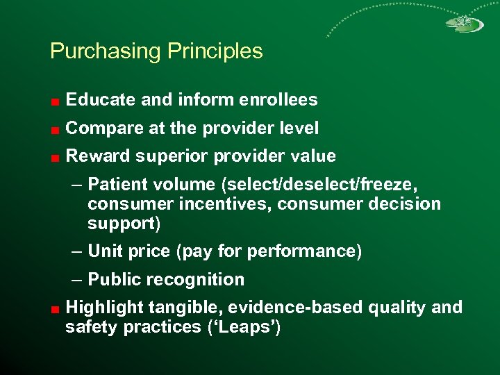 Purchasing Principles Educate and inform enrollees Compare at the provider level Reward superior provider