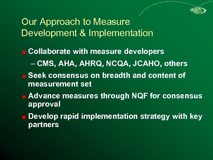Our Approach to Measure Development & Implementation Collaborate with measure developers – CMS, AHA,