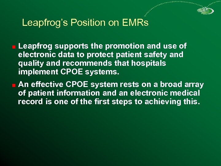Leapfrog’s Position on EMRs Leapfrog supports the promotion and use of electronic data to