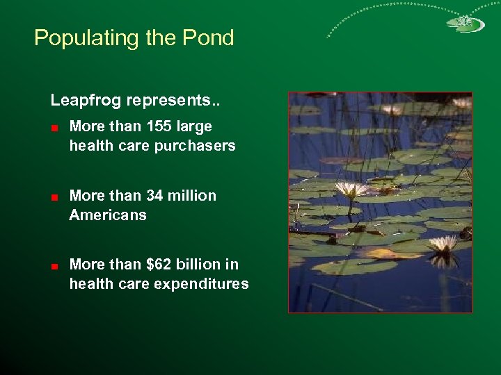 Populating the Pond Leapfrog represents. . More than 155 large health care purchasers More