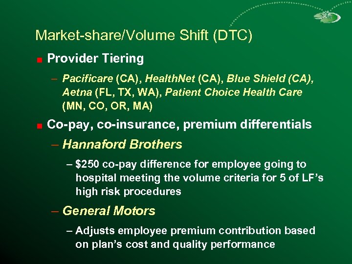 Market-share/Volume Shift (DTC) Provider Tiering – Pacificare (CA), Health. Net (CA), Blue Shield (CA),