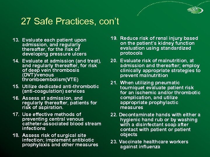 27 Safe Practices, con’t 13. Evaluate each patient upon admission, and regularly thereafter, for