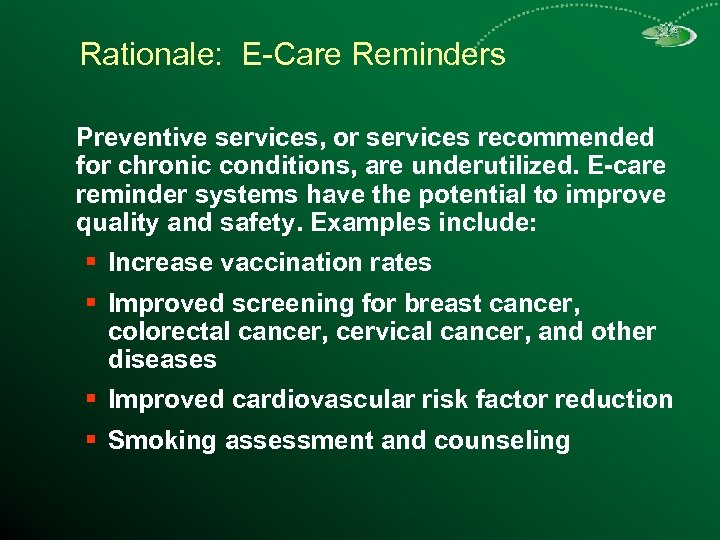 Rationale: E-Care Reminders Preventive services, or services recommended for chronic conditions, are underutilized. E-care