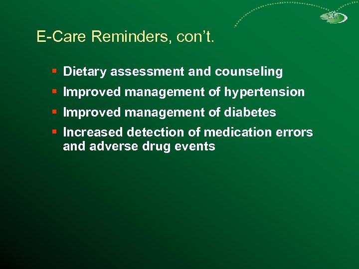 E-Care Reminders, con’t. § Dietary assessment and counseling § Improved management of hypertension §