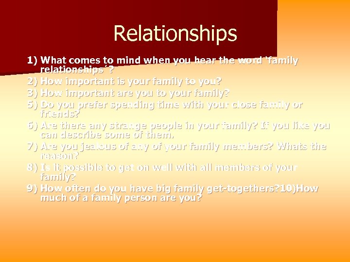 Relationships 1) What comes to mind when you hear the word ‘family relationships´? 2)