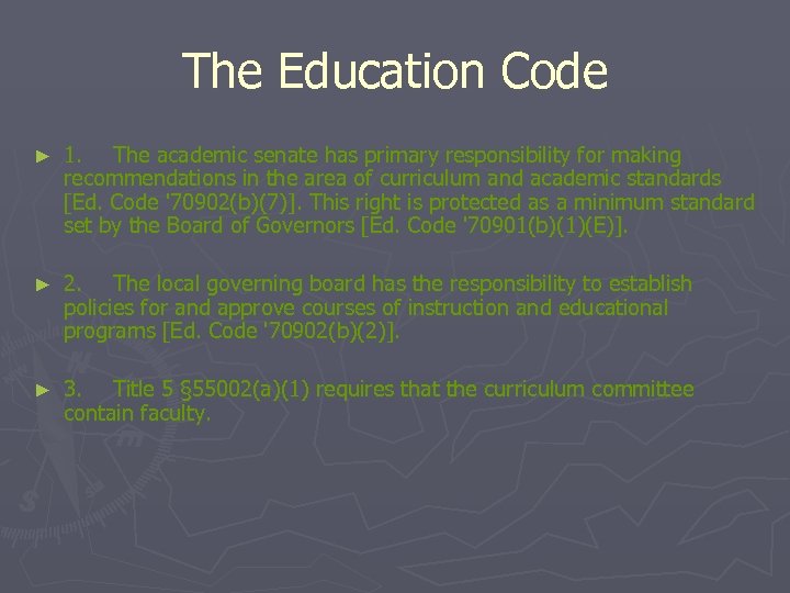 The Education Code ► 1. The academic senate has primary responsibility for making recommendations