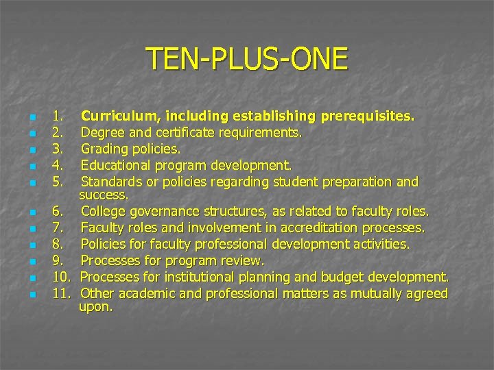 TEN-PLUS-ONE n n n 1. Curriculum, including establishing prerequisites. 2. Degree and certificate requirements.