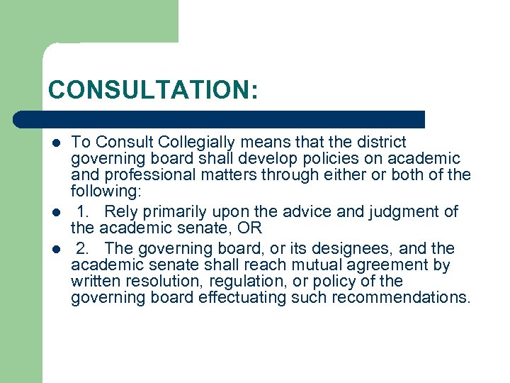 CONSULTATION: l l l To Consult Collegially means that the district governing board shall