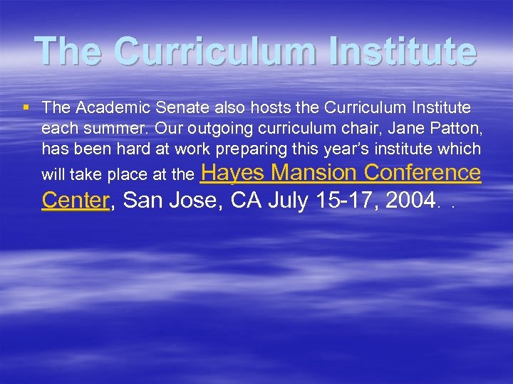 The Curriculum Institute § The Academic Senate also hosts the Curriculum Institute each summer.