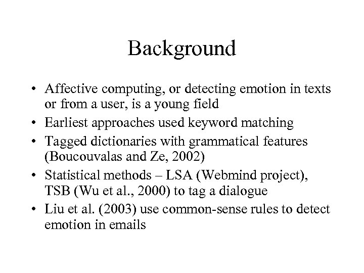 Background • Affective computing, or detecting emotion in texts or from a user, is