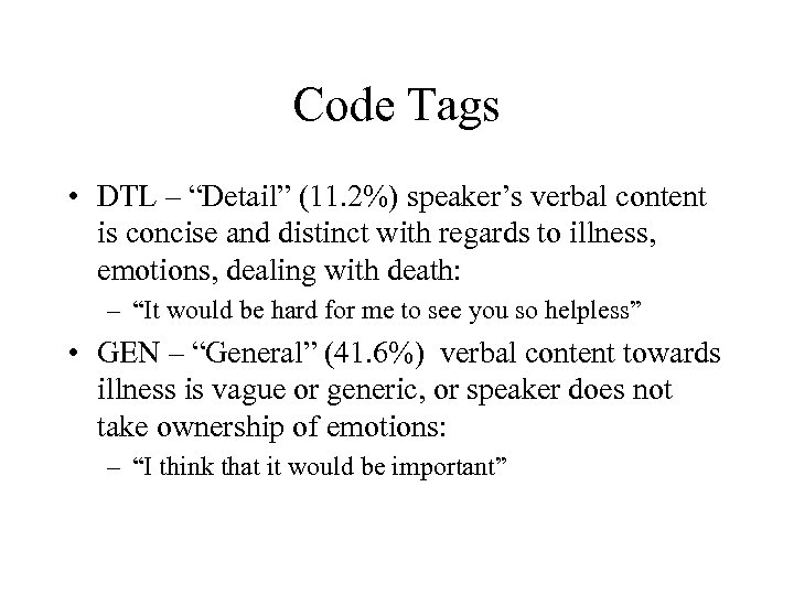 Code Tags • DTL – “Detail” (11. 2%) speaker’s verbal content is concise and