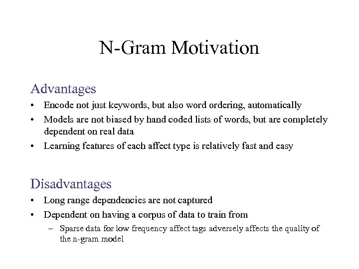 N-Gram Motivation Advantages • Encode not just keywords, but also word ordering, automatically •