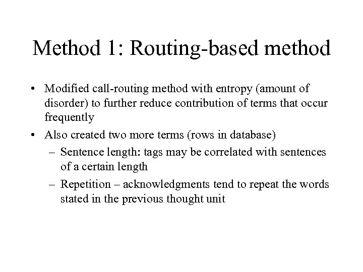 Method 1: Routing-based method • Modified call-routing method with entropy (amount of disorder) to