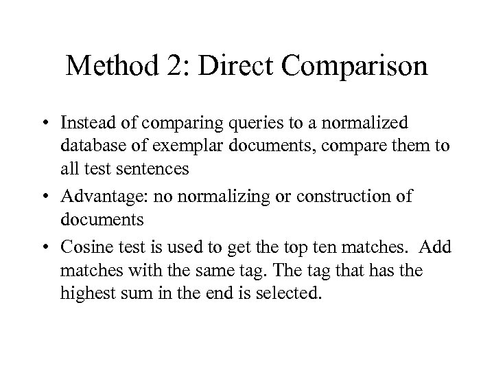 Method 2: Direct Comparison • Instead of comparing queries to a normalized database of