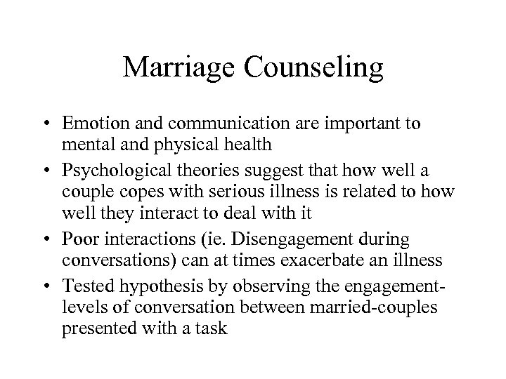 Marriage Counseling • Emotion and communication are important to mental and physical health •