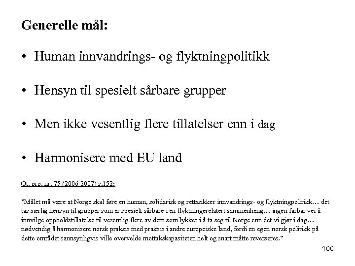 Generelle mål: • Human innvandrings- og flyktningpolitikk • Hensyn til spesielt sårbare grupper •