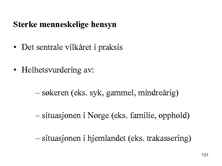 Sterke menneskelige hensyn • Det sentrale vilkåret i praksis • Helhetsvurdering av: – søkeren