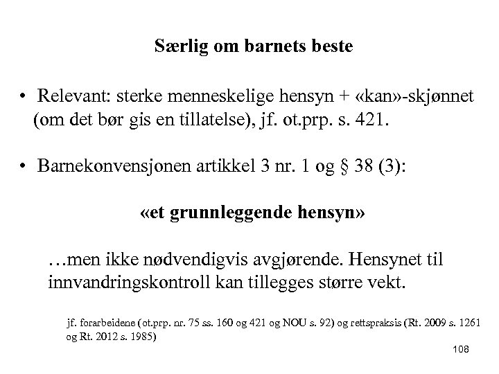 Særlig om barnets beste • Relevant: sterke menneskelige hensyn + «kan» -skjønnet (om det