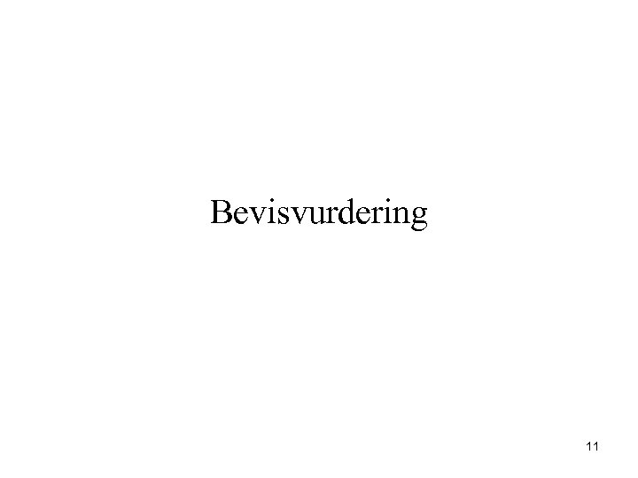 Bevisvurdering 11 