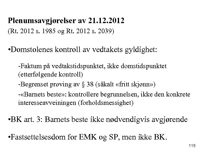 Plenumsavgjørelser av 21. 12. 2012 (Rt. 2012 s. 1985 og Rt. 2012 s. 2039)