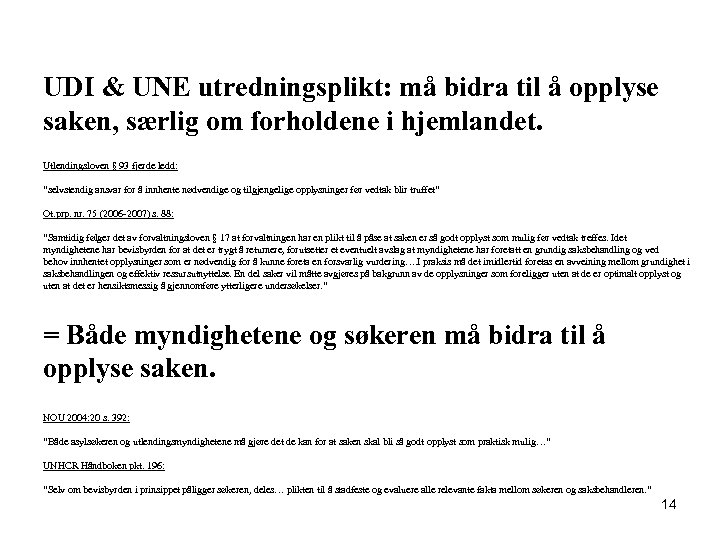 UDI & UNE utredningsplikt: må bidra til å opplyse saken, særlig om forholdene i